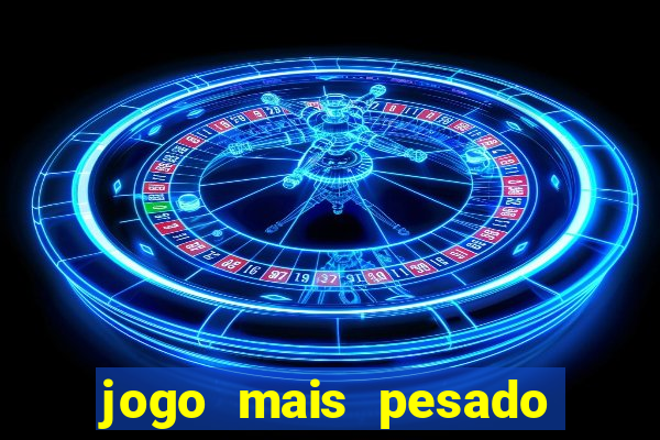 jogo mais pesado da play store